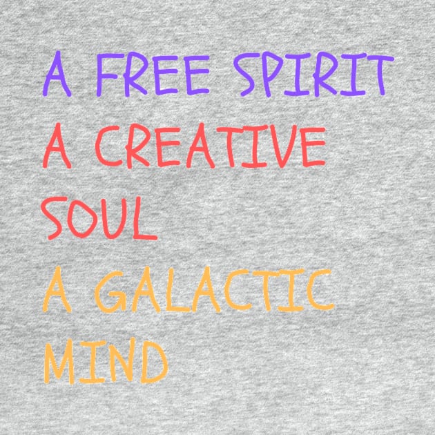 A FREE SPIRIT, A CREATIVE SOUL, A GALACTIC MIND. by LOVE IS LOVE